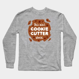 This ain't Cookie Cutter World | Life | Quotes | Chocolate Cream Long Sleeve T-Shirt